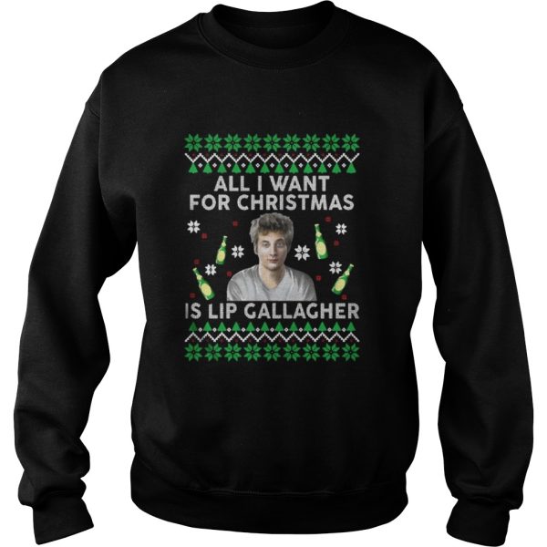 All I Want For Christmas Is Lip Gallagher Shirt Sweater