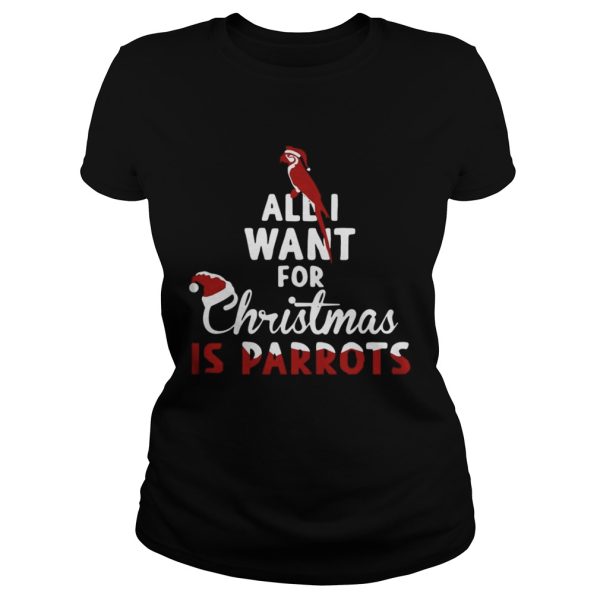 All I Want For Christmas Is Parrots Shirt