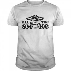 All The Smoke Shirt