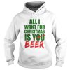 All Want For Christmas Is You Beer Shirt