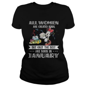 All women are created equal but only the best are born in January Mickey shirt 2