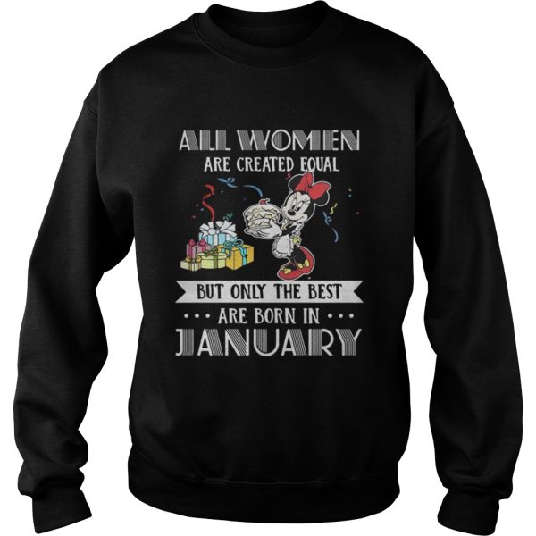 All women are created equal but only the best are born in January Mickey shirt