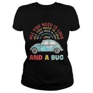 All you need is love all you need is love all you need is love all you need is love and a Bug shirt 3