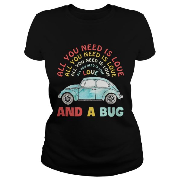 All you need is love all you need is love all you need is love all you need is love and a Bug shirt