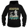 Always be nice to a hunter we know place where nobody will find you shirt