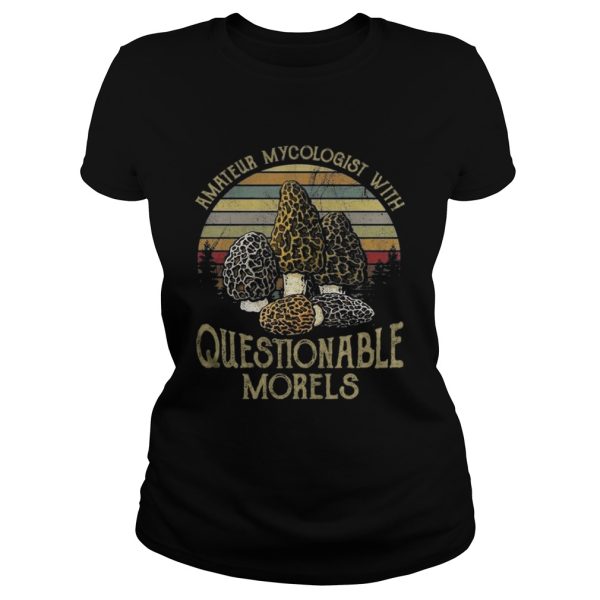 Amateur Mycologist With Questionable Morels Shirt