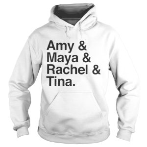 Amy and Maya and Rachel and Tina Shirt 1