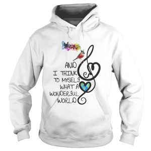 And I Think To My Self What A Wonderful World Shirt 1