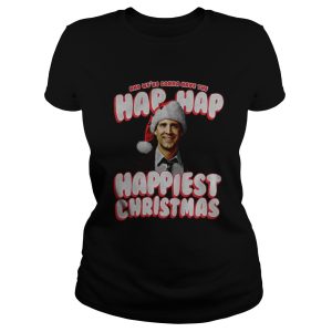 And Were Gonna Have The Hap Hap Happiest Christmas Shirt 2
