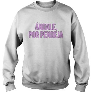 Andale por pendeja shirt 3