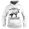 Animals Dont Have A Voice So Youll Never Stop Hearing Mine Shirt