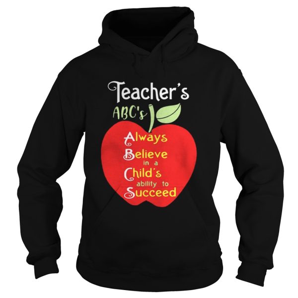 Apple Teacher ABC’s Always Believe in a Child’s ability to Succeed shirt