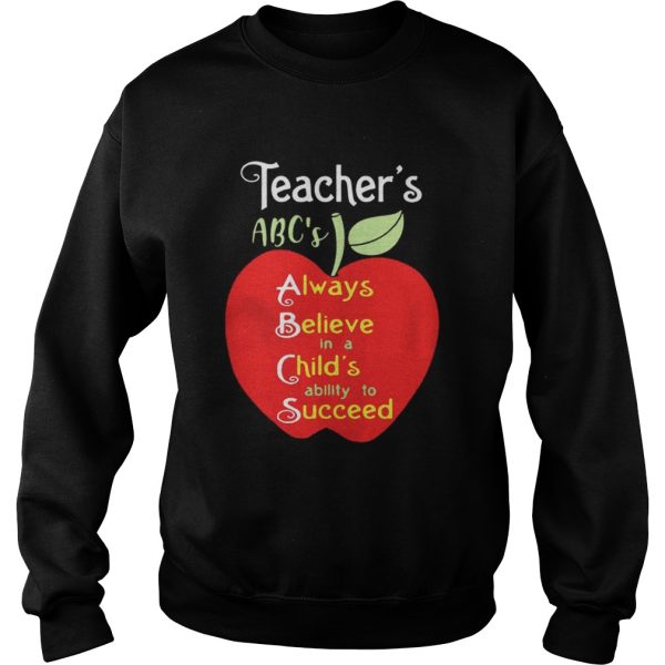 Apple Teacher ABC’s Always Believe in a Child’s ability to Succeed shirt