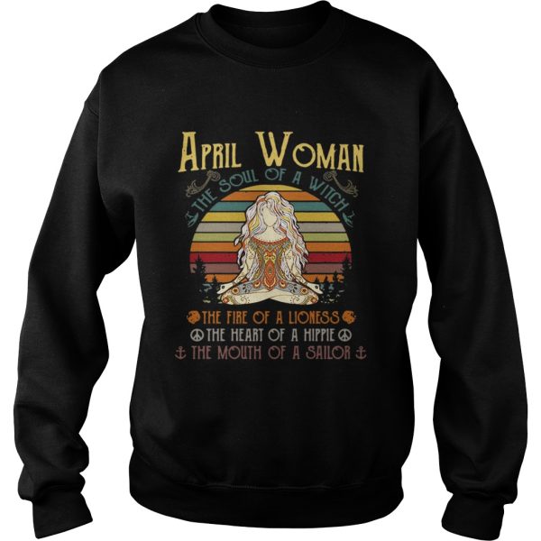 April woman the soul of a witch the fire of a lioness the heart of a hippie the mouth of a sailor retro shirt