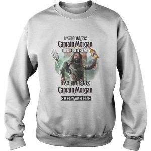 Aquaman I will drink Captain Morgan here there I will drink Captain Morgan everywhere shirt 2