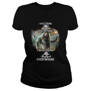 Aquaman I will drink Crown Royal here there I will drink Crown Royal everywhere shirt 2