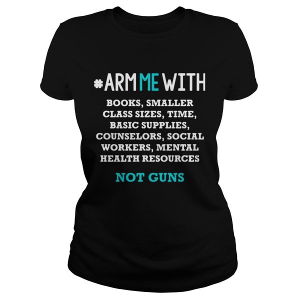 Arm me with books smaller class supplies counselors social workers mental shirt