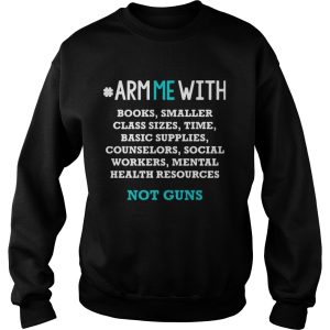 Arm me with books smaller class supplies counselors social workers mental shirt 2