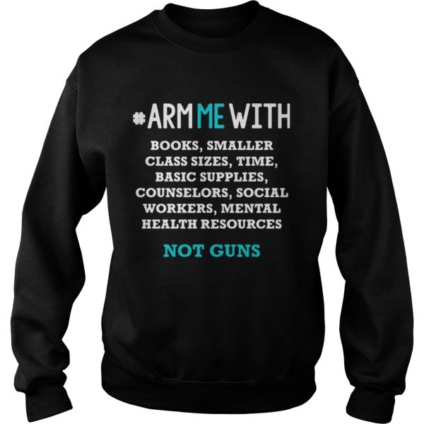 Arm me with books smaller class supplies counselors social workers mental shirt