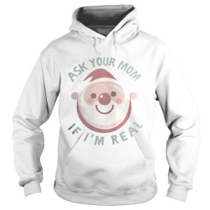 Ask Your Mom If Im Real Christmas Shirt 1