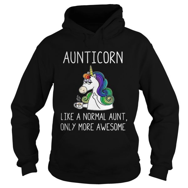 Aunticorn like a normal aunt only more awesome shirt