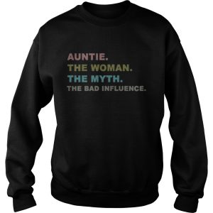 Auntie the woman the myth the bad influence shirt 3