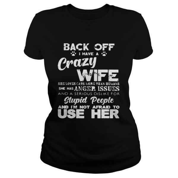 Back off I have a crazy wife she loves cats more than humans she shirt