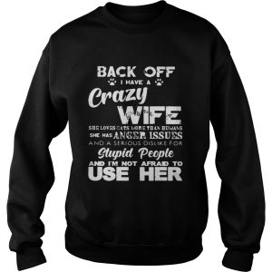 Back off I have a crazy wife she loves cats more than humans she shirt 3