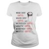 Bad day coffee good day coffee stressed happy inspired coffee shirt