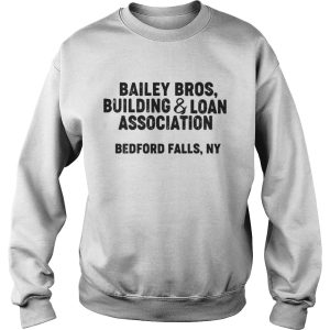 Bailey bros building and loan association bedford falls ny shirt 2 Bailey bros building and loan association bedford falls ny shirt 3