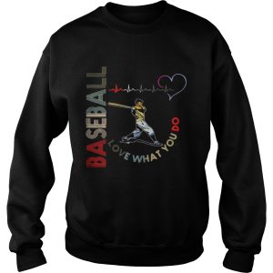Baseball Love What You Do Shirt 3