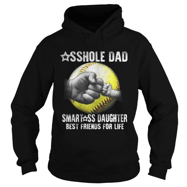 Baseball asshole dad smartass daughter best friends for life shirt