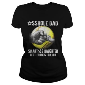 Baseball asshole dad smartass daughter best friends for life shirt 2
