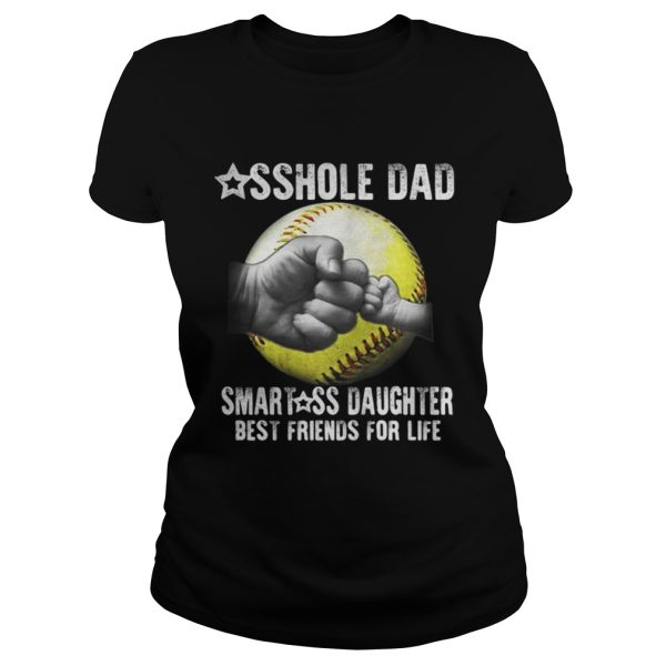 Baseball asshole dad smartass daughter best friends for life shirt