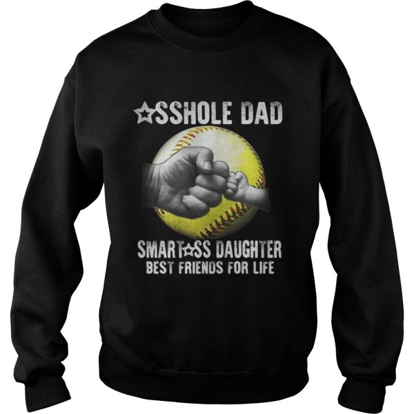 Baseball asshole dad smartass daughter best friends for life shirt