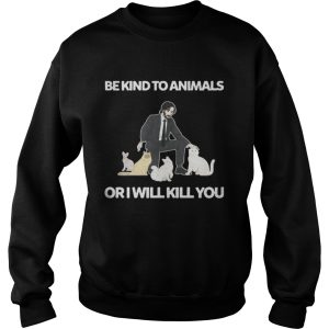 Be Kind To Animals Or I Will Kill You John Wick Cats Shirt 1 Be Kind To Animals Or I Will Kill You John Wick Cats Shirt 2