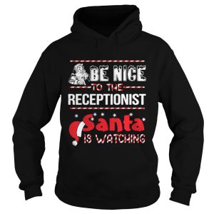 Be Nice To The Receptionist Santa Is Watching Shirt 1