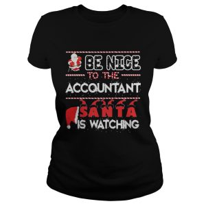 Be nice to the Accountant Santa is watching Christmas shirt 2