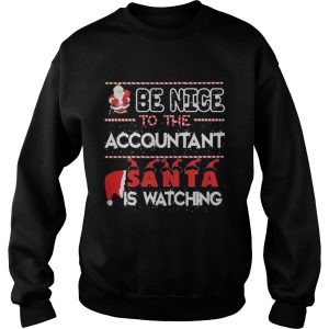 Be nice to the Accountant Santa is watching Christmas shirt 3
