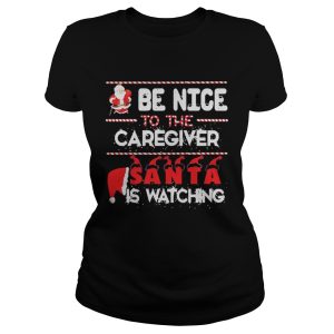 Be nice to the Caregiver Santa is watching shirt 1 Be nice to the Caregiver Santa is watching shirt 2