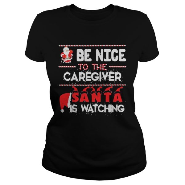 Be nice to the Caregiver Santa is watching shirt