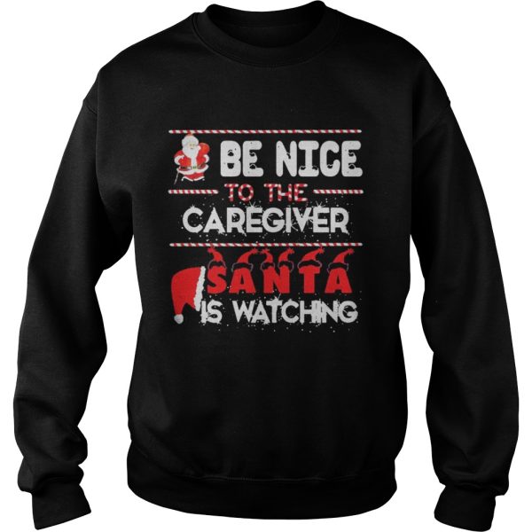 Be nice to the Caregiver Santa is watching shirt