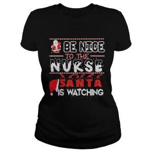 Be nice to the Nurse Santa is watching Christmas shirt 3