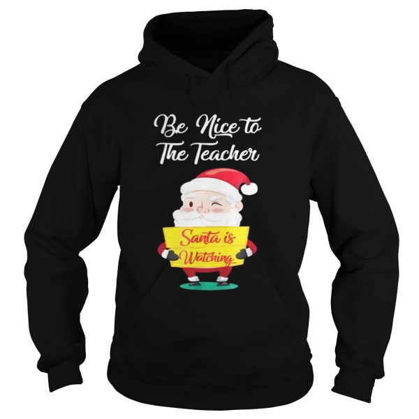 Be nice to the teacher Santa is watching sweater