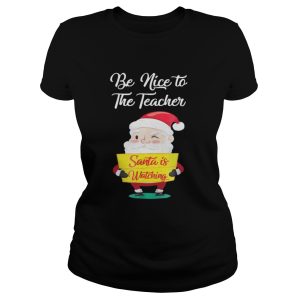 Be nice to the teacher Santa is watching sweater 2