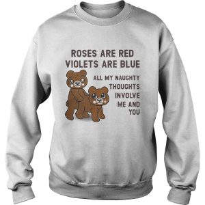 Bears roses are red violets are blue all my naughty thoughts involve me and you shirt 3