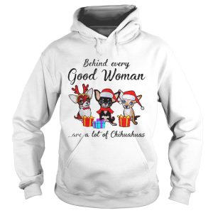 Behind every good woman are a lot of Chihuahuas shirt 1