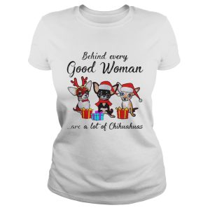 Behind every good woman are a lot of Chihuahuas shirt 2