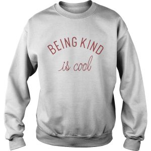 Being kind is cool shirt 3