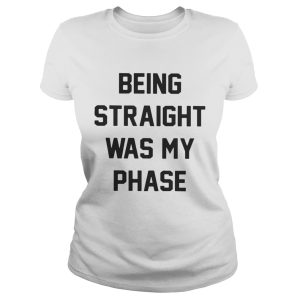 Being straight was my Phase shirt 1